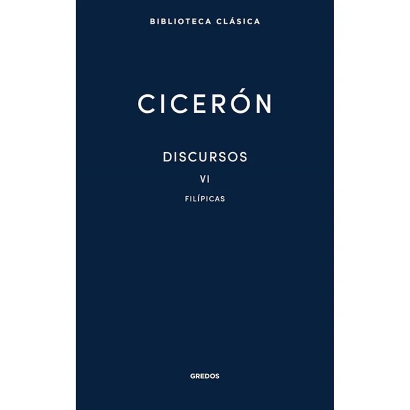 DISCURSOS - FILÍPICAS - CICERÓN - VOL. 6