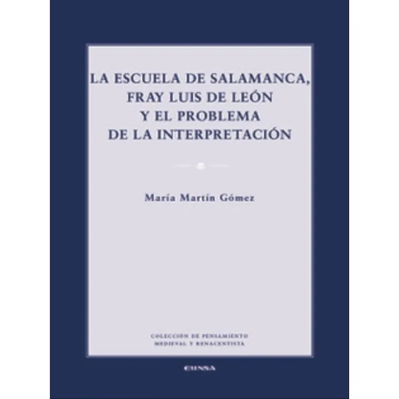 LA ESCUELA DE SALAMANCA, FRAY LUIS DE LEÓN Y EL PROBLEMA DE LA INTERPRETACIÓN