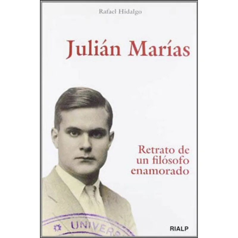 JULIAN MARIAS - RETRATO DE UN FILOSOFO ENAMORADO