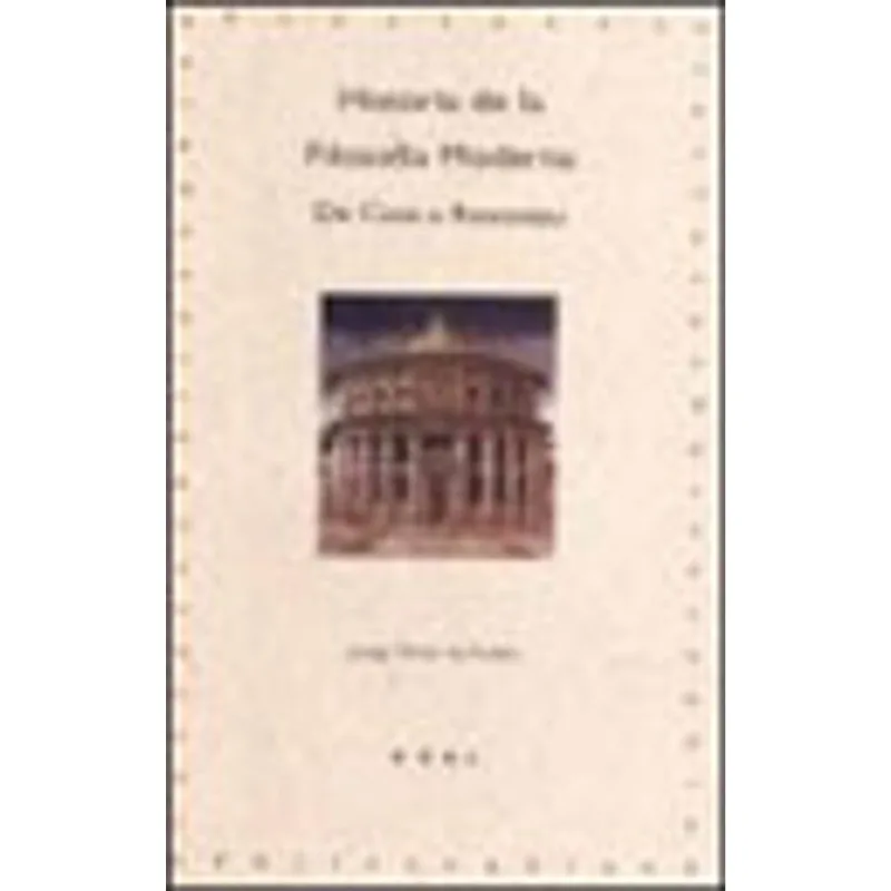 HISTORIA DE LA FILOSOFIA MODERNA - DE CUSA A ROUSSEAU