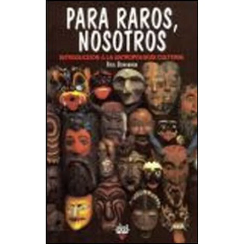 PARA RAROS, NOSOTROS - INTRODUCCION A LA ANTROPOLOGIA CULTURAL