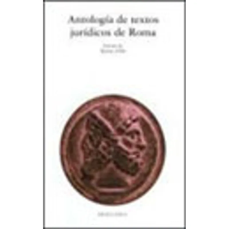 ANTOLOGIA DE TEXTOS JURIDICOS DE ROMA