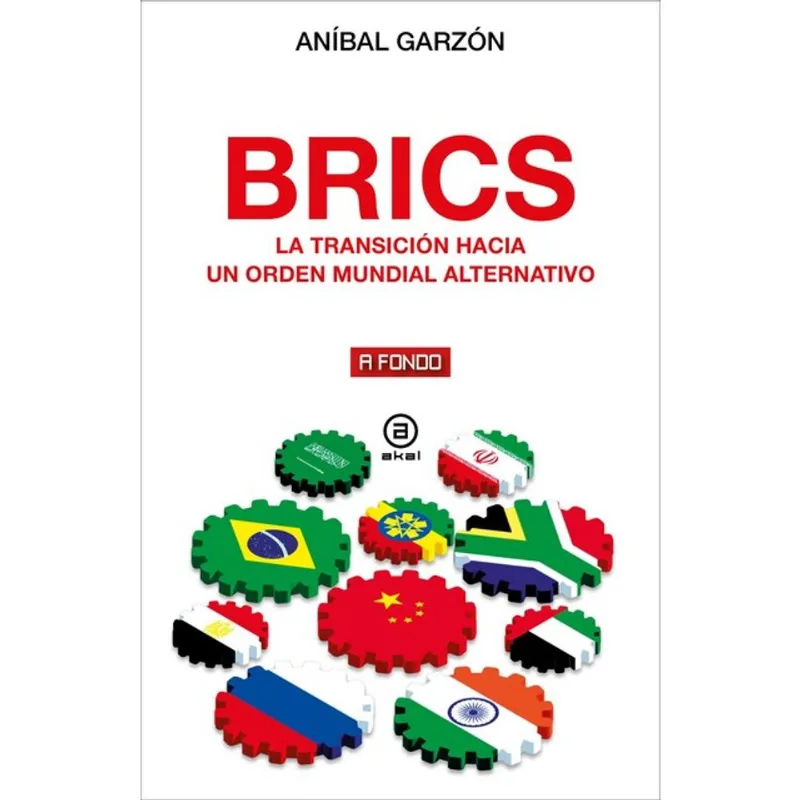 BRICS - LA TRANSICIÓN HACIA UN ORDEN MUNDIAL ALTERNATIVO