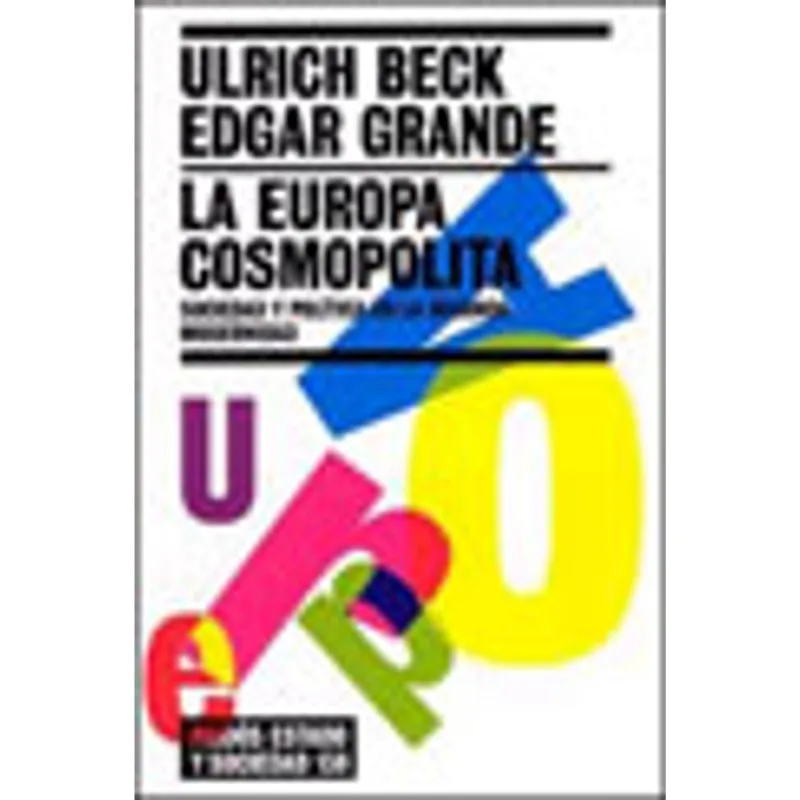 EUROPA COSMOPOLITA, LA - SOCIEDAD Y POLITICA EN LA SEGUNDA MODERNIDAD