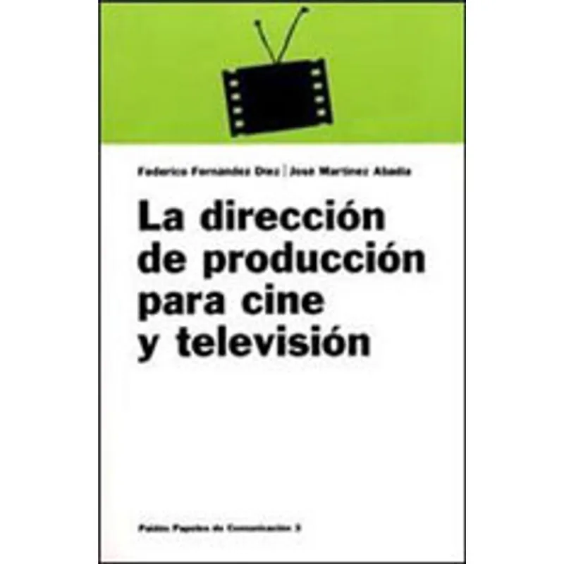 DIRECCION DE PRODUCCION PARA CINE Y TELEVISION, LA
