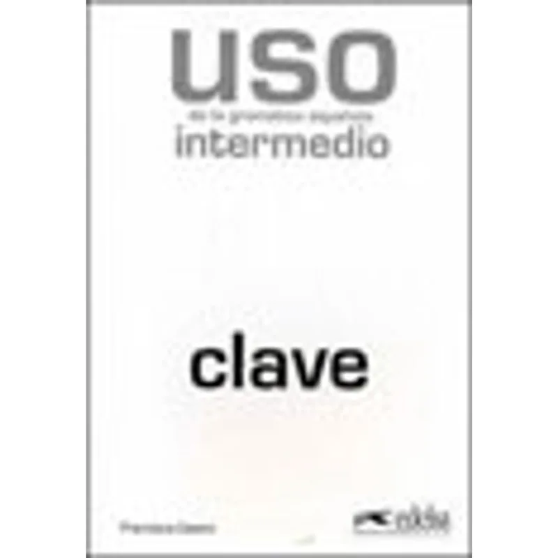 USO DE LA GRAMATICA ESPANOLA - INTERMEDIO - CLAVES