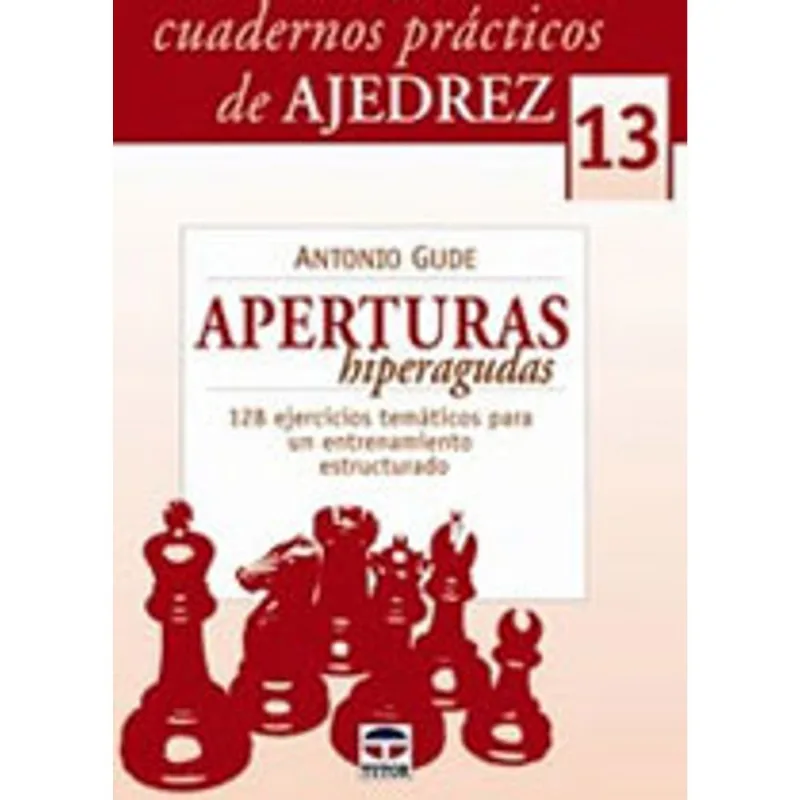 CUADERNOS PRÁCTICOS DE AJEDREZ 13. APERTURAS HIPERAGUDAS