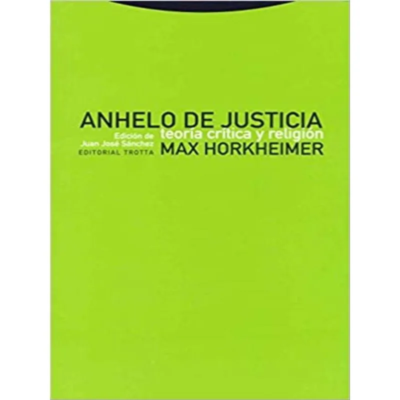 ANHELO DE JUSTICIA - TEORIA CRITICA Y RELIGION