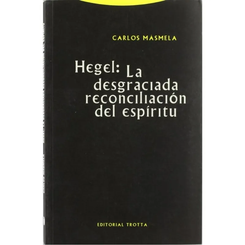 HEGEL: LA DESGRACIADA RECONCILIACION DEL ESPIRITU
