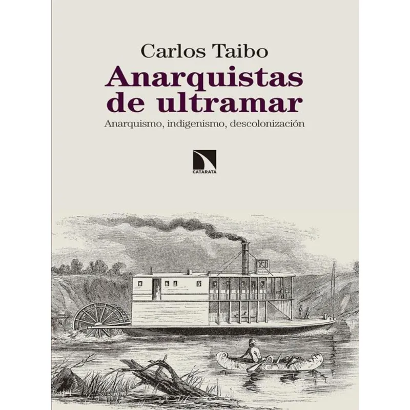 ANARQUISTAS DE ULTRAMAR - ANARQUISMO, INDIGENISMO, DESCOLONIZACIÓN