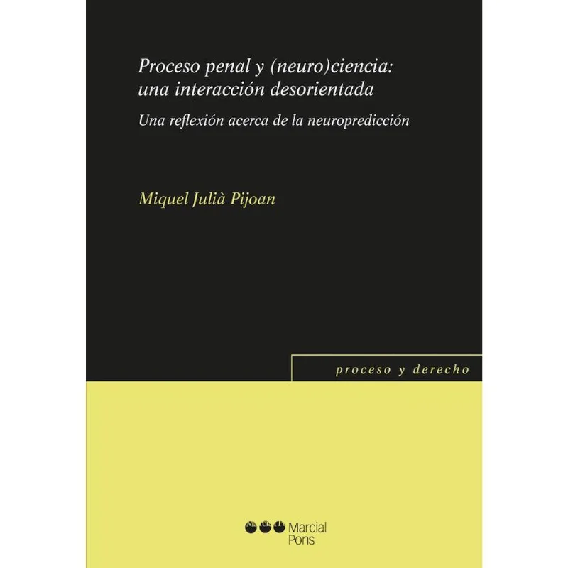 PROCESO PENAL Y (NEURO)CIENCIA - UNA INTERACCIÓN DESORIENTADA - 2023