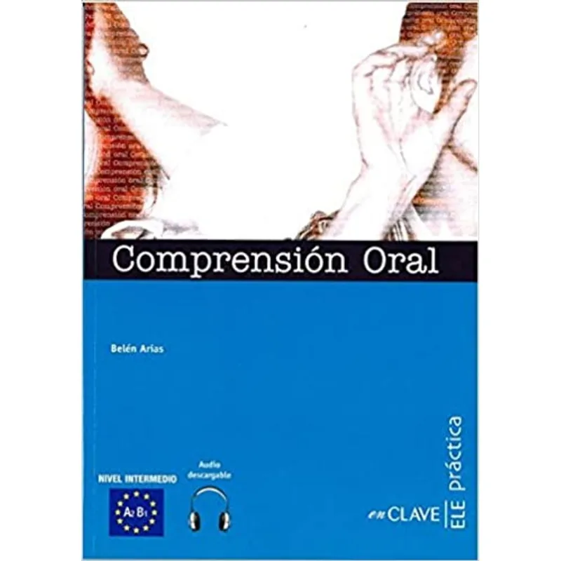 COMPREENSION ORAL 2 - PRACTICA - INTERMEDIO - A2-B1 - INCLUYE CD