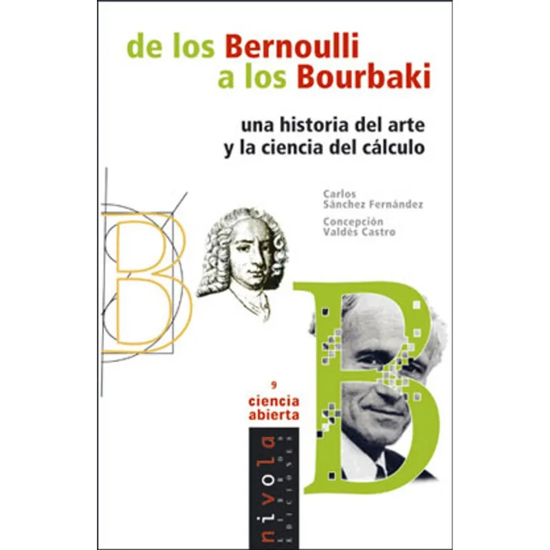 DE LOS BERNOULLI A LOS BOUNAKI - UNA HISTORIA DEL ARTE Y LA CIENCIA DEL CALCULO