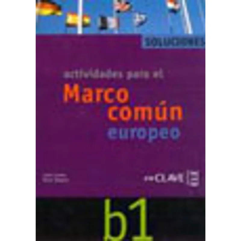 ACTIVIDADES PARA EL MARCO COMUN EUROPEO B1 - SOLUCIONARIO B1