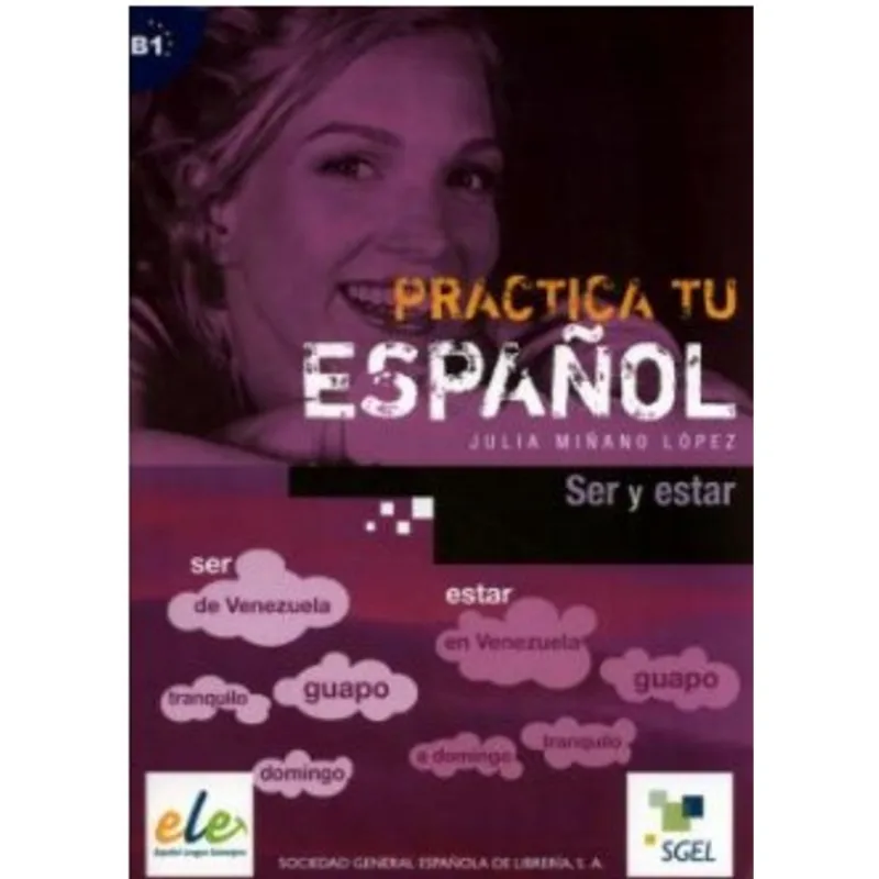 SER Y ESTAR - B1 - PRACTICA TU ESPAÑOL