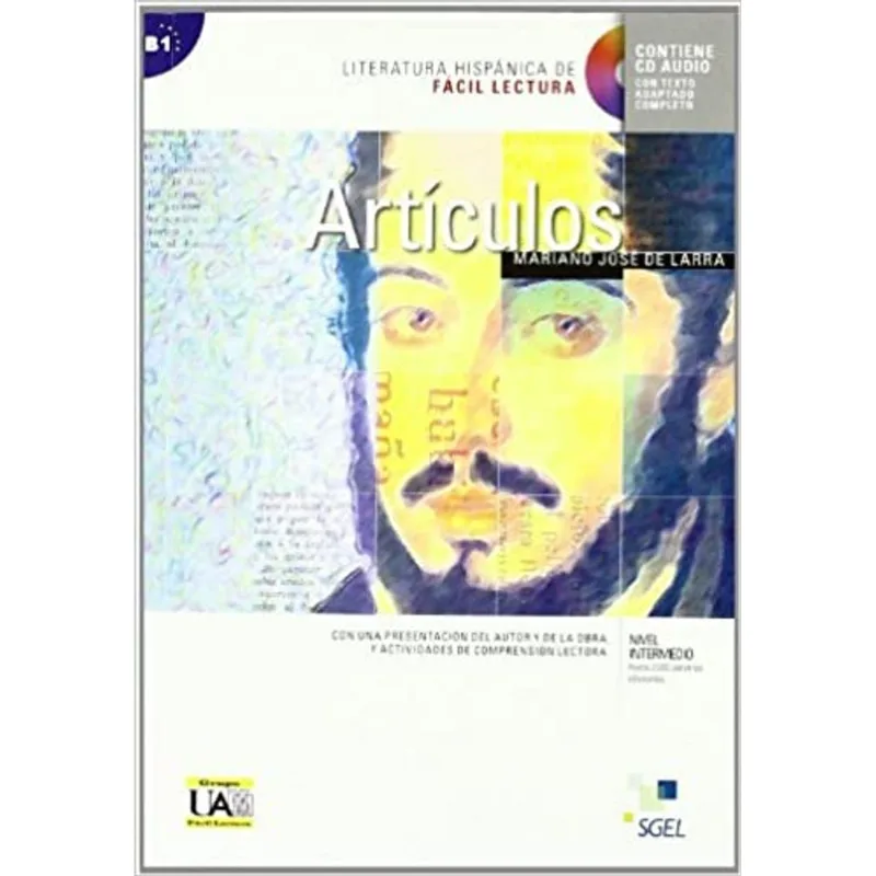 ARTÍCULOS DE MARIANO JOSÉ DE LARRA - LITERATURA HISPANICA DE FÁCIL LECTURA - NIVEL B1 - LIBRO CON CD
