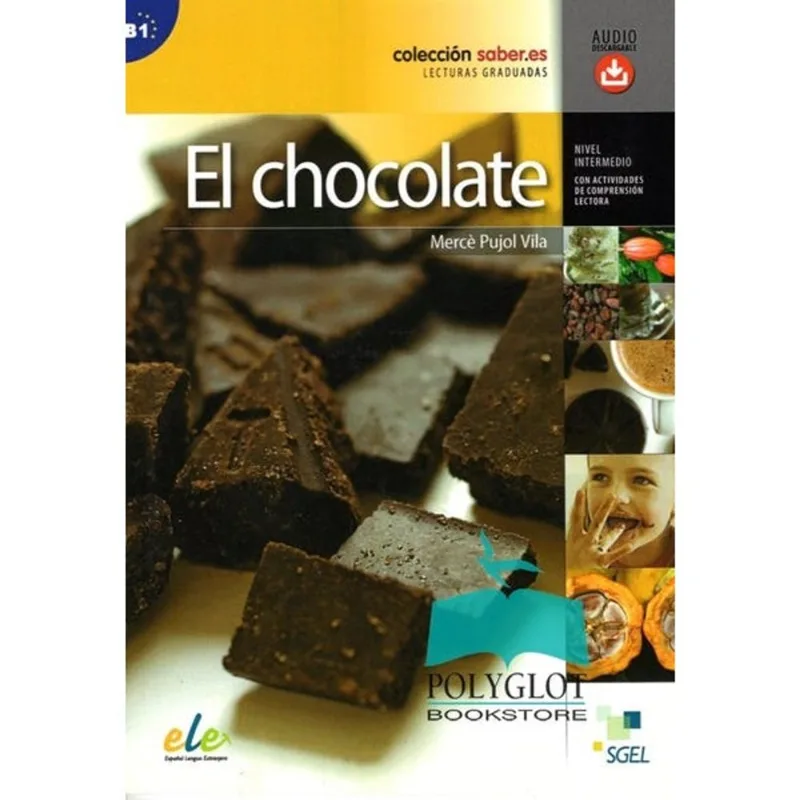 EL CHOCOLATE - COLECCIÓN SABER.ES - NIVEL B1 - LIBRO CON AUDIO DESCARGABLE