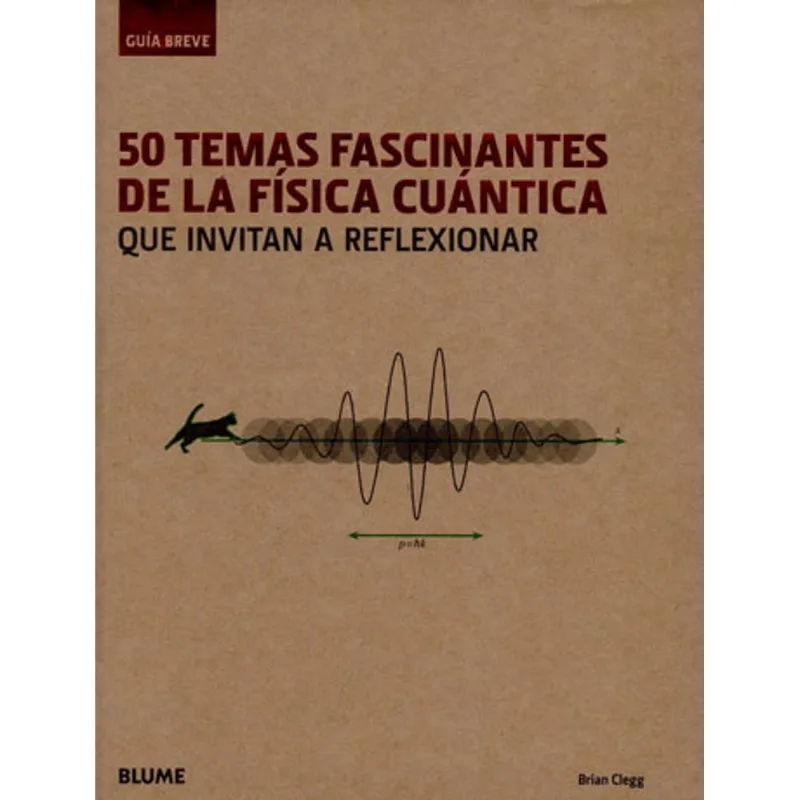 50 TEMAS FASCINANTES DE LA FISICA CUANTICA QUE INVITAN A REFLEXIONAR