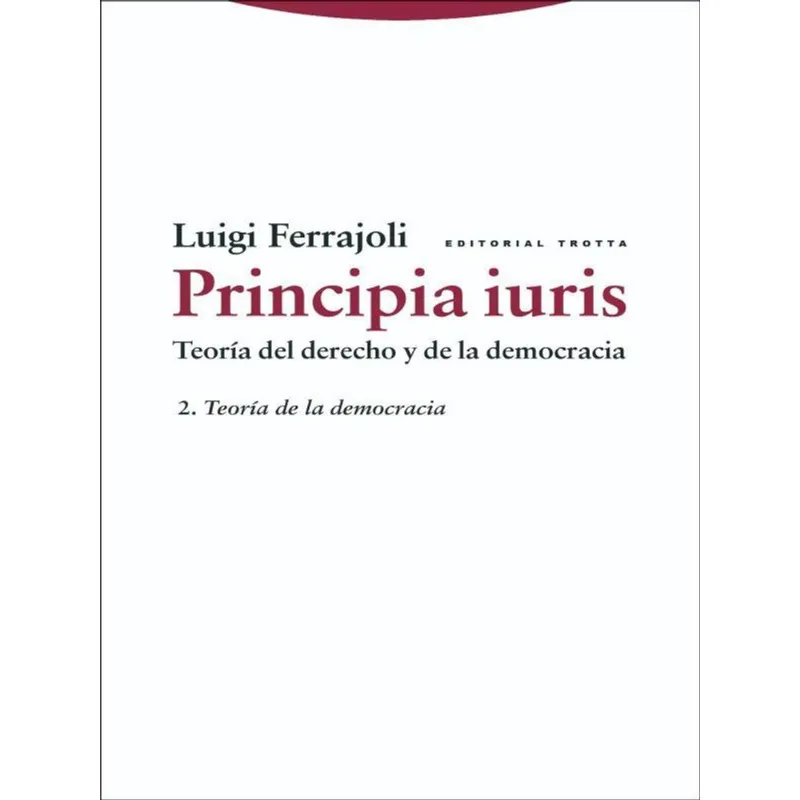 PRINCIPIA IURIS. TEORÍA DEL DERECHO Y DE LA DEMOCRACIA