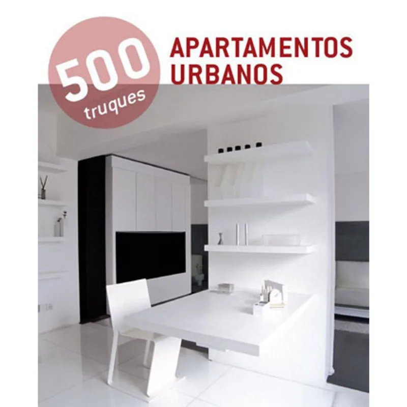 500 TRUQUES - APARTAMENTOS URBANOS