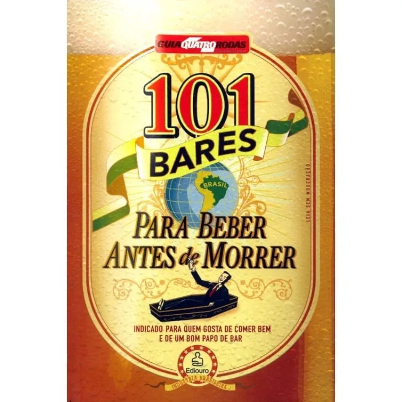 101 BARES PARA BEBER ANTES DE MORRER - INDICADO PARA QUEM GOSTA DE COMER BEM - Ediouro - Livros
