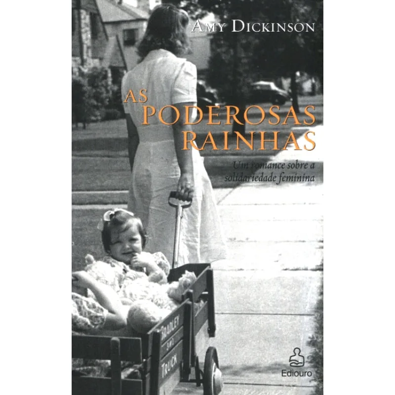 AS PODEROSAS RAINHAS - UM ROMANCE SOBRE A SOLIDARIEDADE FEMININA - Ediouro - Livros