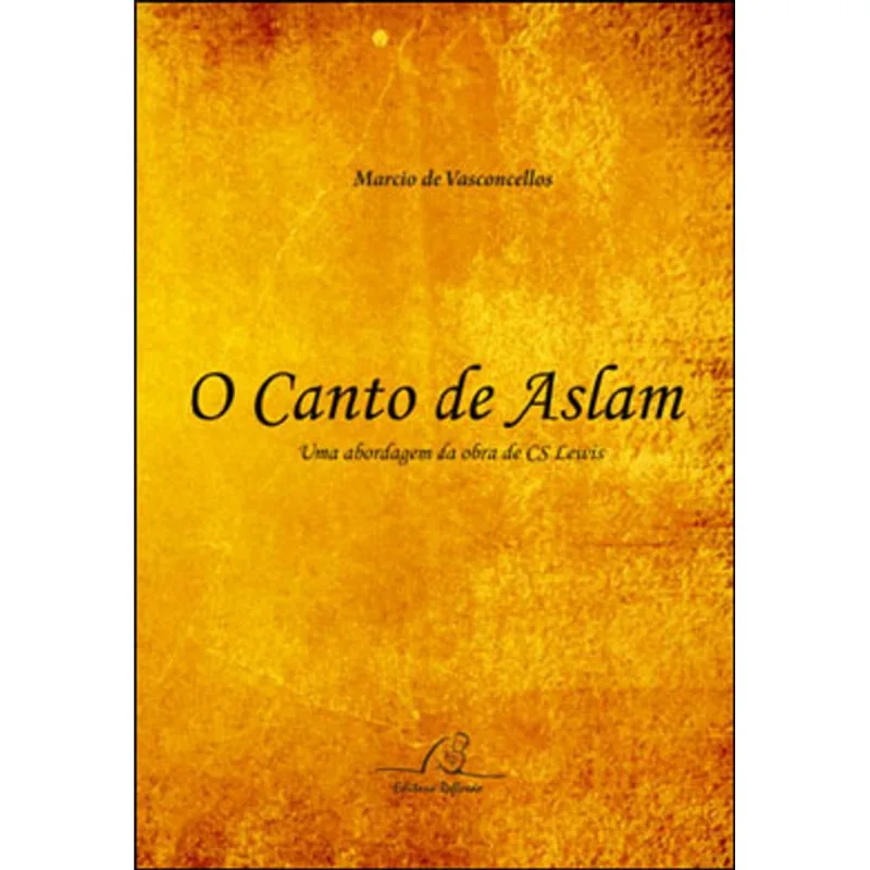 CANTO DE ASLAM, O - UMA ABORDAGEM DA OBRA DE CS LEWIS