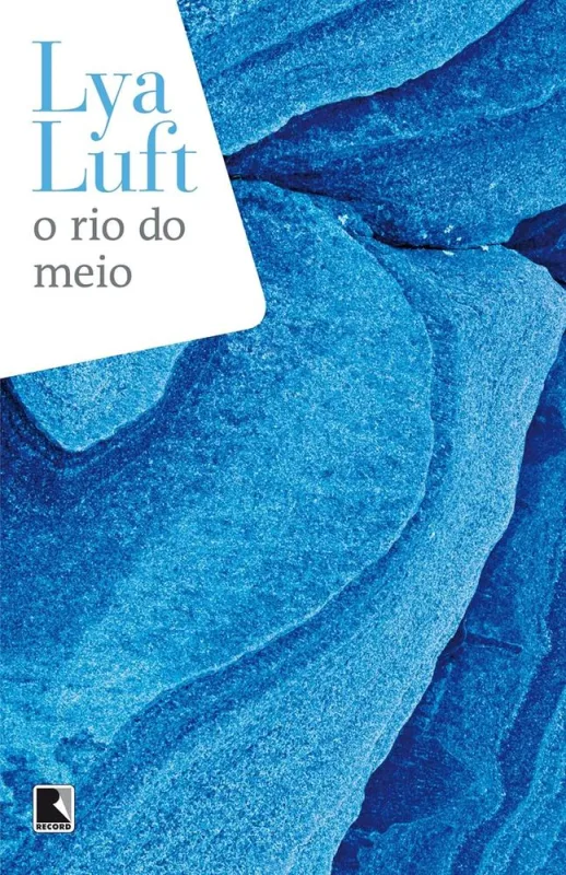 O Rio Do Meio Lya Luft 850106601x  - EDITORA RECORD - Livros