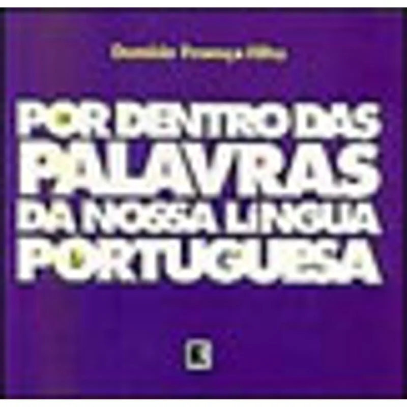 POR DENTRO DAS PALAVRAS DA NOSSA LÍNGUA PORTUGUESA