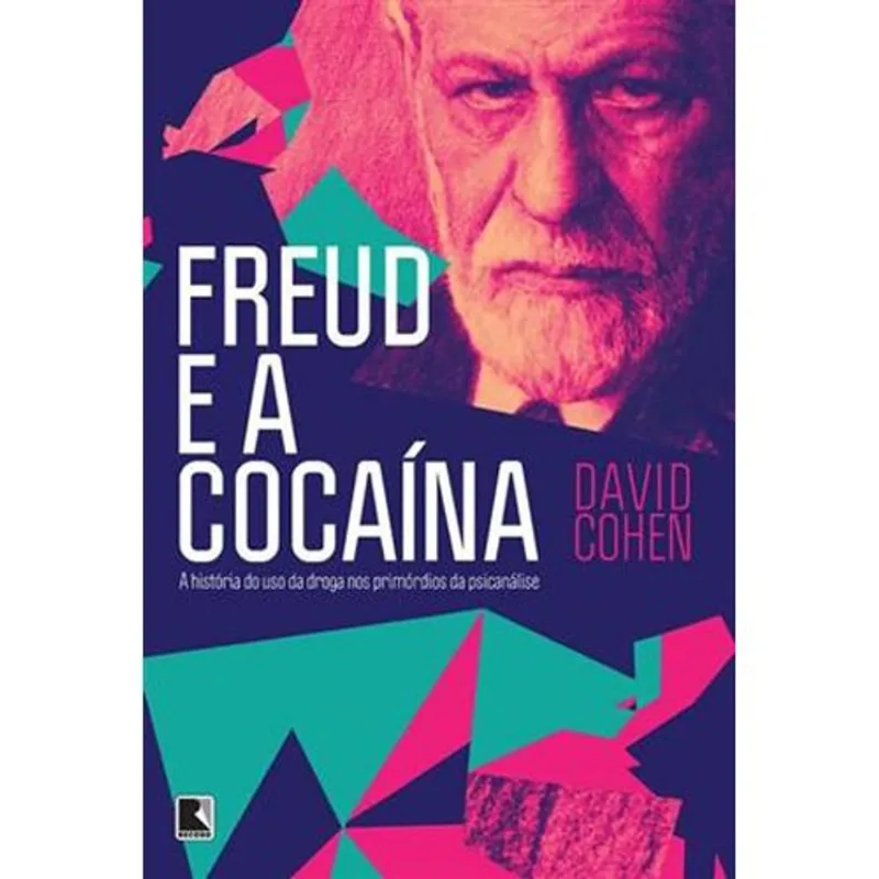 Livro Freud E A Cocaína: A História Do Uso Da Droga Nos Primórdios Da Ps Icanálise Record (MP)