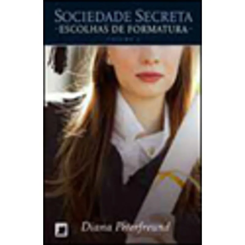 ESCOLHAS DE FORMATURA (VOL. 4 SOCIEDADE SECRETA) - VOL. 4