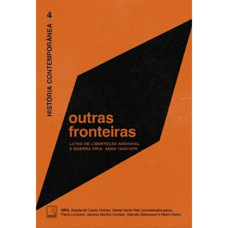 História Contemporânea 4: Outras Fronteiras - Lutas De Libertação Nacional E Guerra Fria
