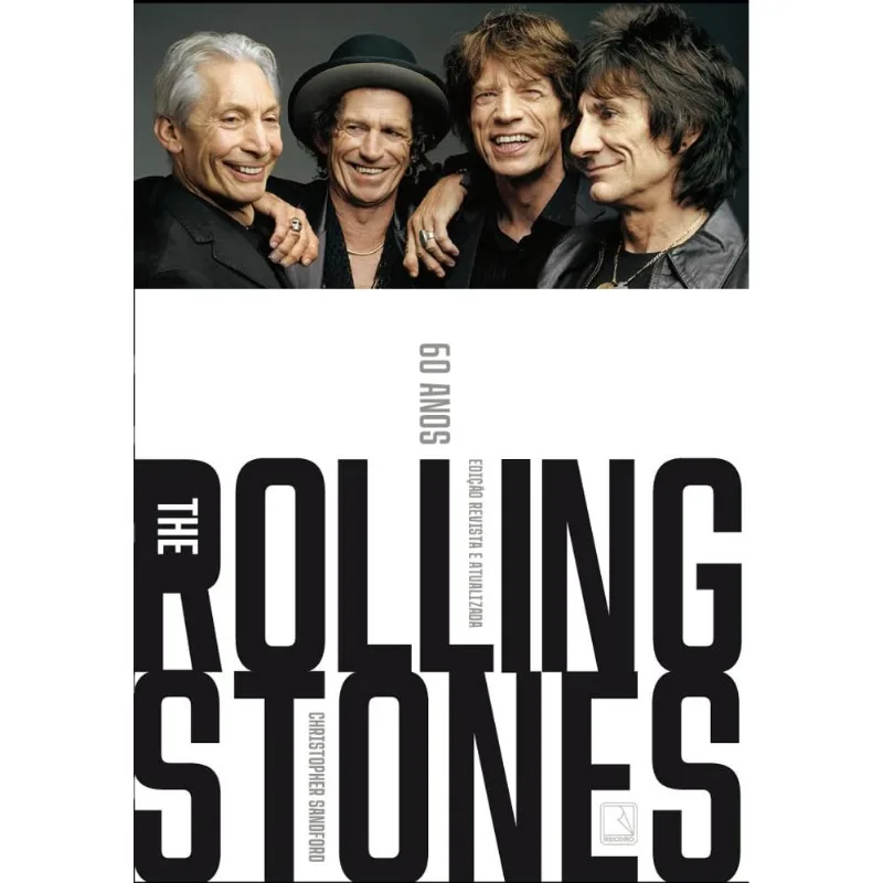The Rolling Stones: Sessenta Anos - Edição Revista E Atualizada - Record