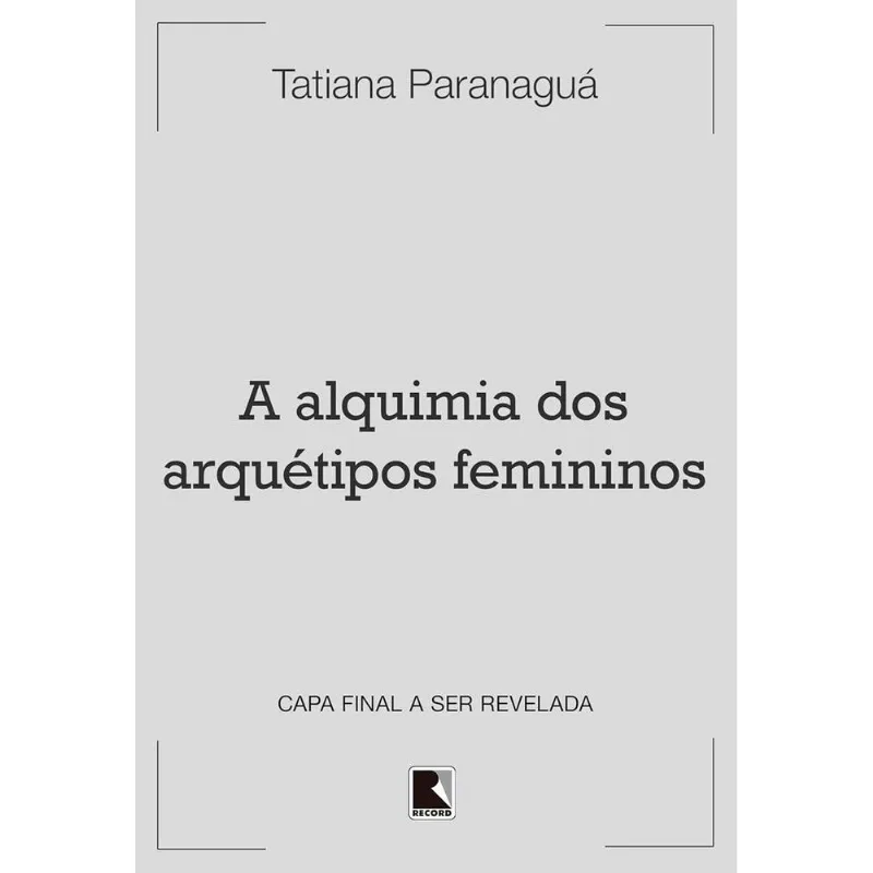 A Alquimia Dos Arquétipos Femininos - Record