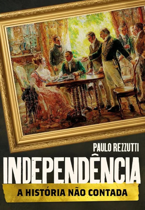 Independência: A História Não Contada - LC - Livros