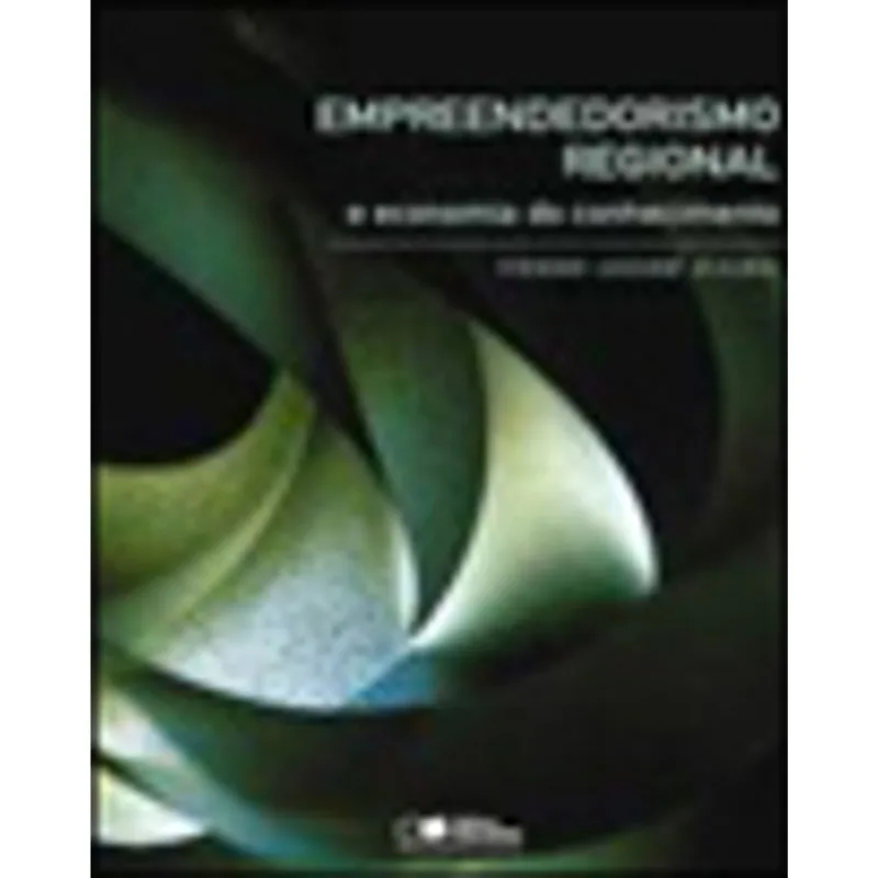 EMPREENDEDORISMO REGIONAL E ECONOMIA DO CONHECIMENTO