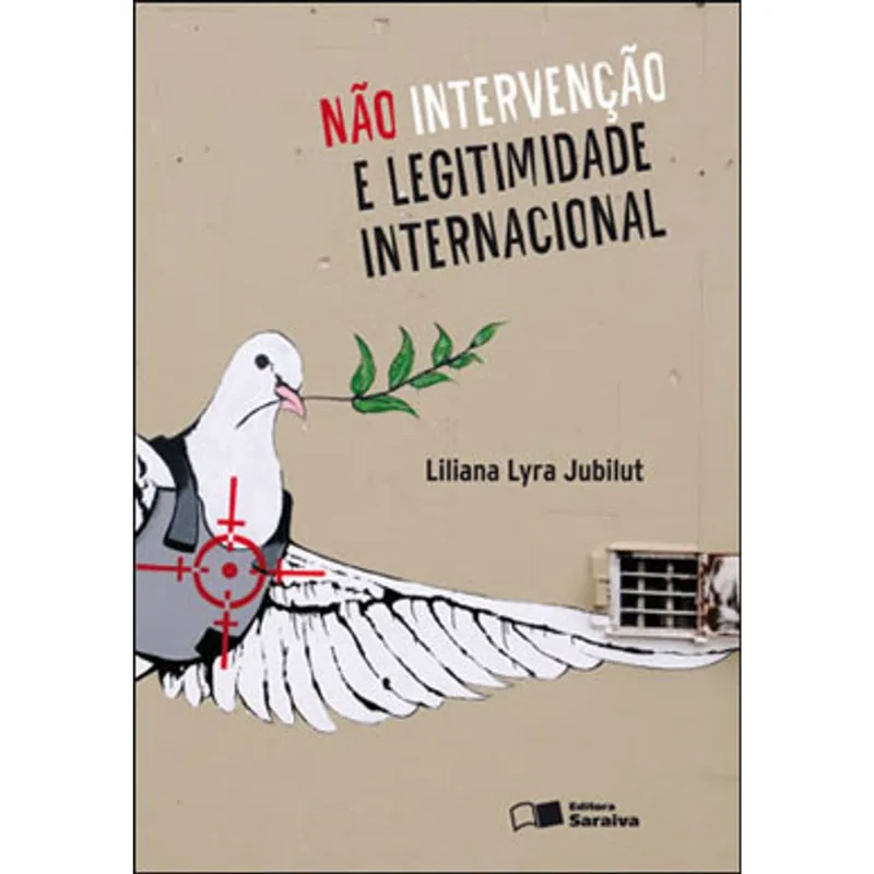 NÃO INTERVENÇÃO E LEGITIMIDADE INTERNACIONAL - 1ª EDIÇÃO DE 2010