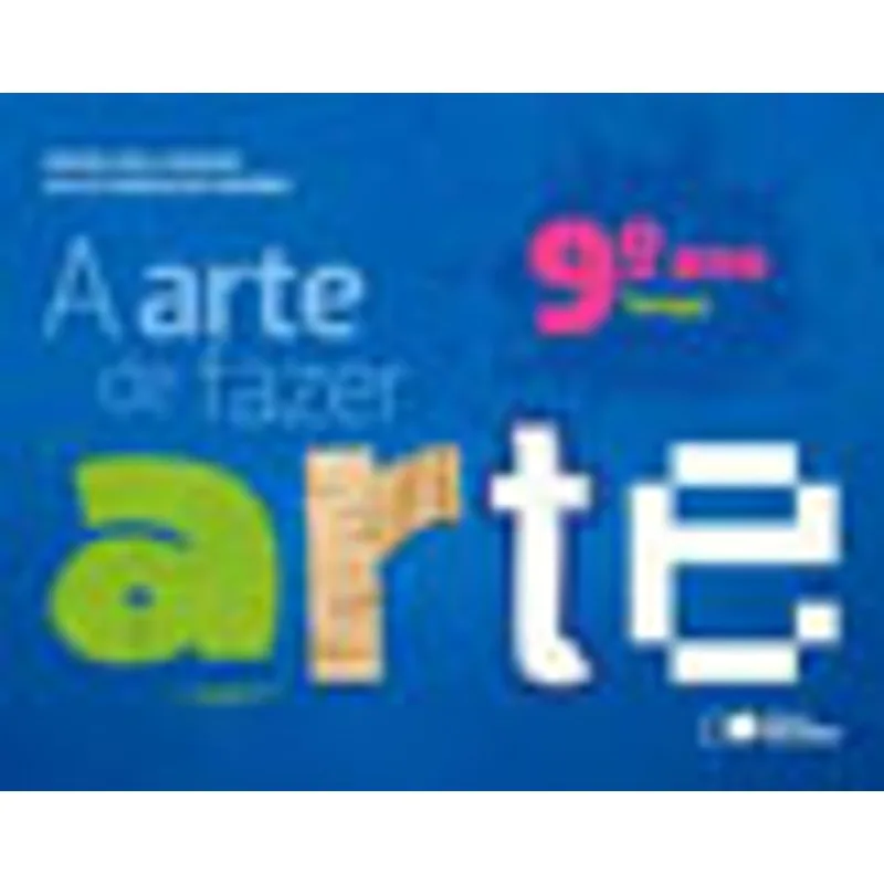 A ARTE DE FAZER ARTE - 9º ANO