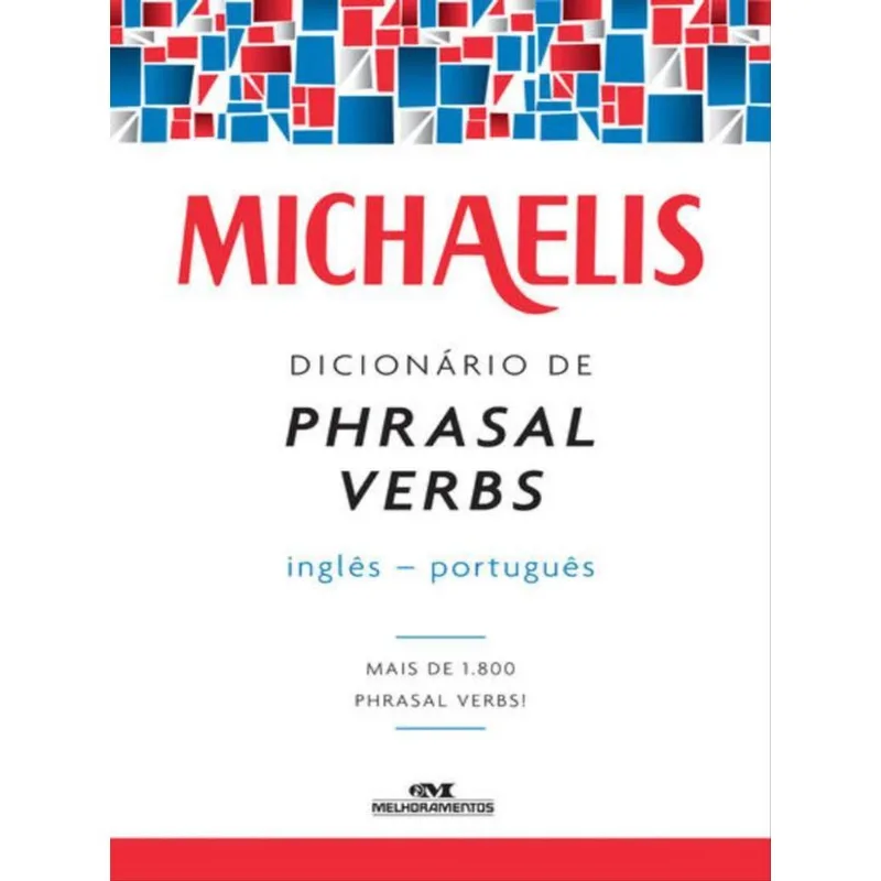 MICHAELIS DICIONÁRIO DE PHRASAL VERBS – INGLÊS-PORTUGUÊS