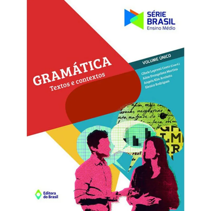 GRAMÁTICA - TEXTOS E CONTEXTOS - VOLUME ÚNICO - ENSINO MÉDIO