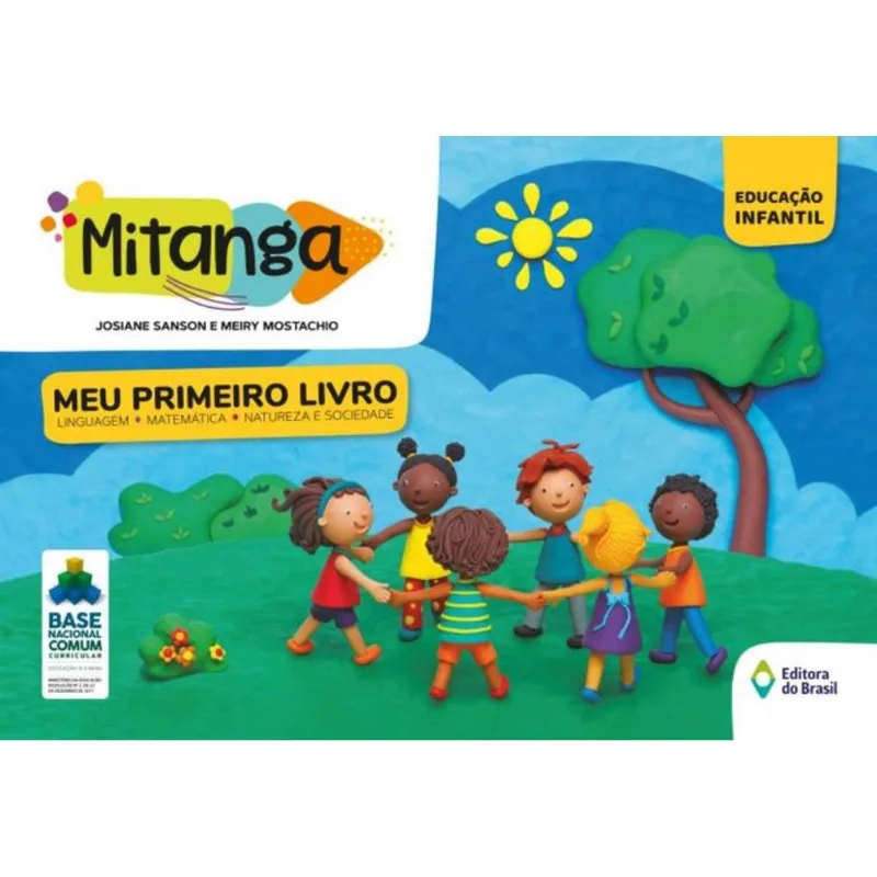 MITANGA MEU PRIMEIRO LIVRO - LINGUAGEM, MATEMÁTICA, NATUREZA E SOCIEDADE - VOLUME INICIAL - EDUCAÇÃO