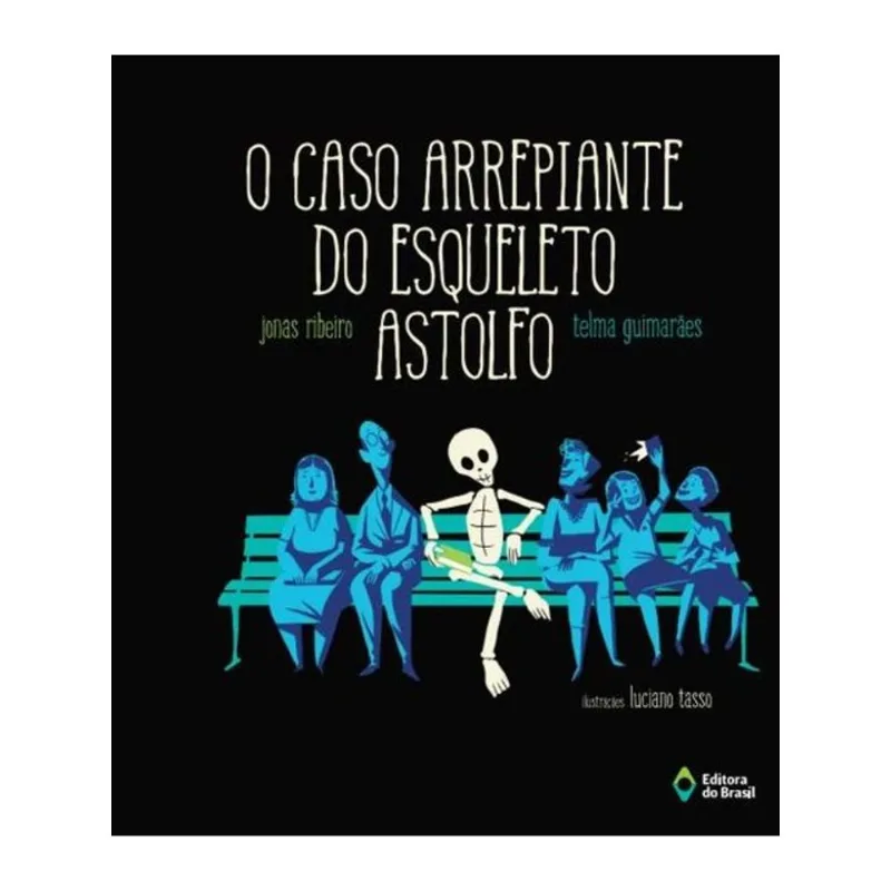 O CASO ARREPIANTE DO ESQUELETO ASTOLFO