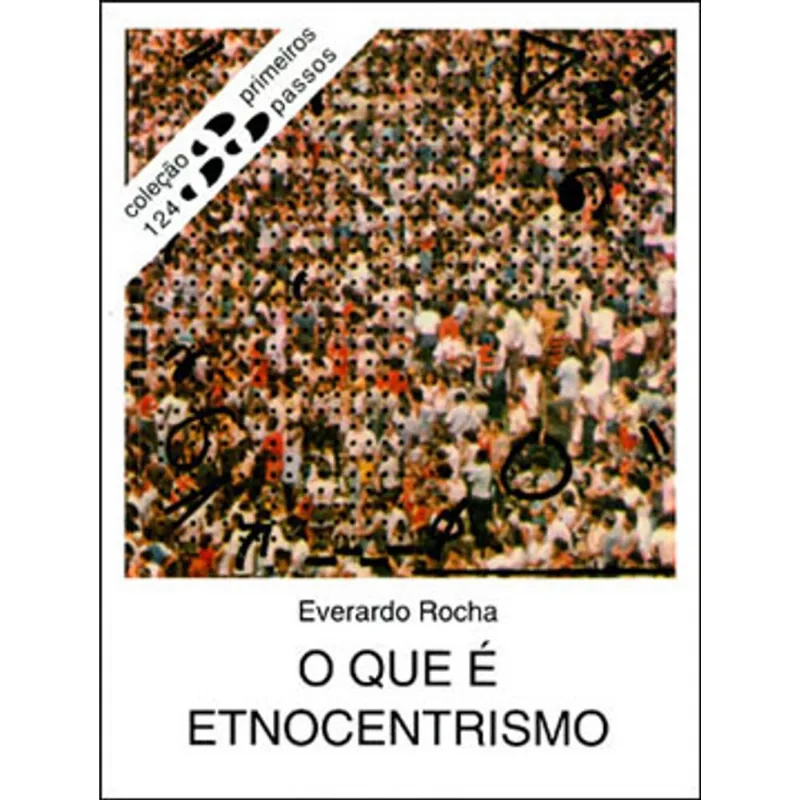 O QUE E ETNOCENTRISMO - COLEÇAO PRIMEIROS PASSOS 124