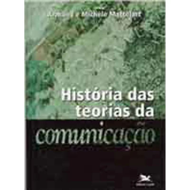 HISTÓRIA DAS TEORIAS DA COMUNICAÇÃO