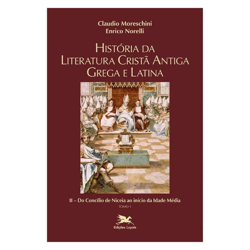 HISTÓRIA DA LITERATURA CRISTÃ ANTIGA GREGA E LATINA - VOL. II - TOMO 1