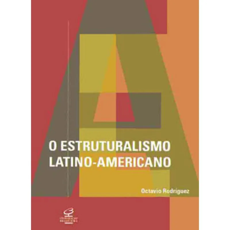 O ESTRUTURALISMO LATINO-AMERICANO