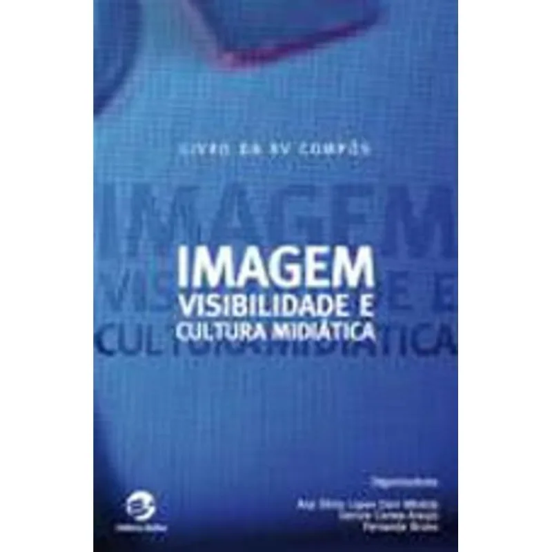 IMAGEM, VISIBILIDADE E CULTURA MIDIÁTICA