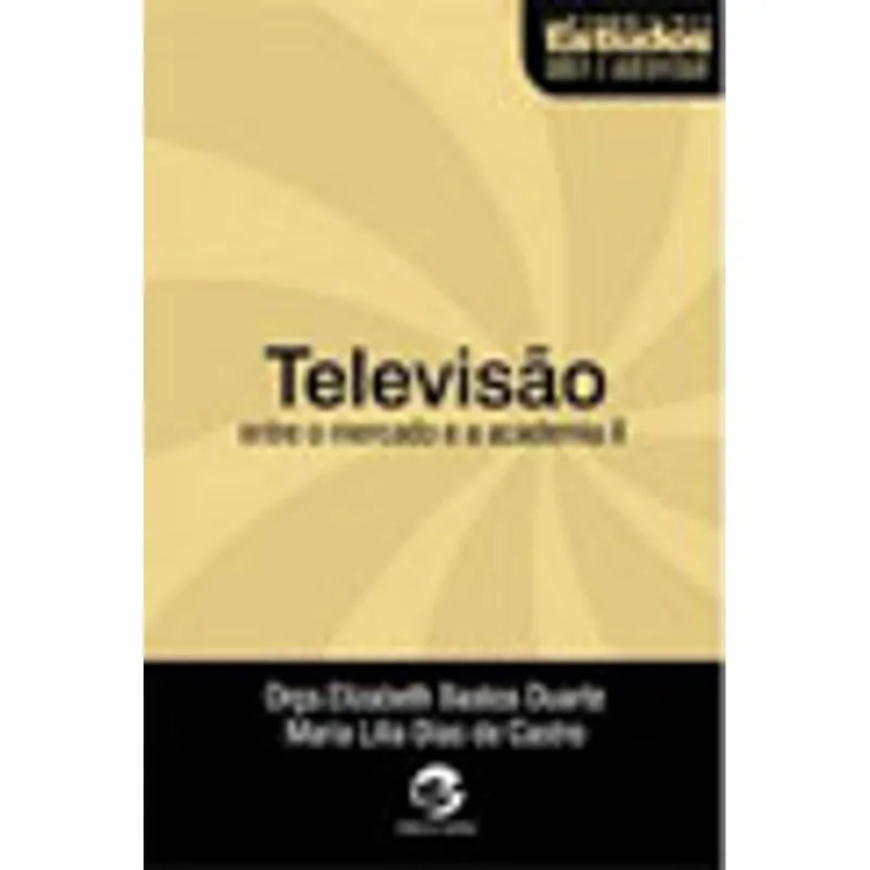 TELEVISÃO ENTRE O MERCADO E A ACADEMIA II