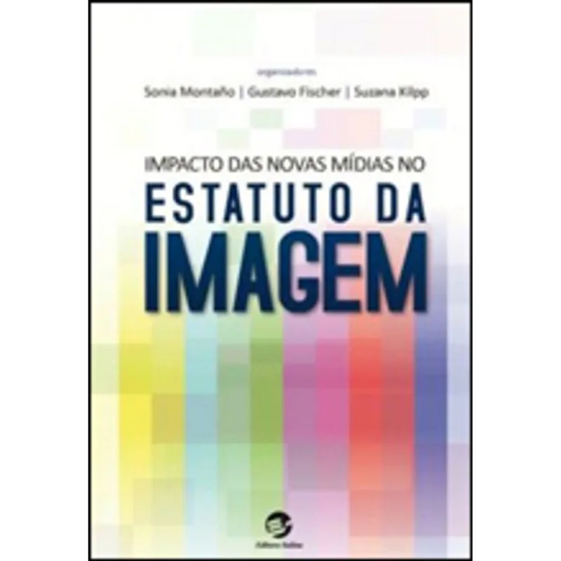 IMPACTO DAS NOVAS MÍDIAS NO ESTATUTO DA IMAGEM