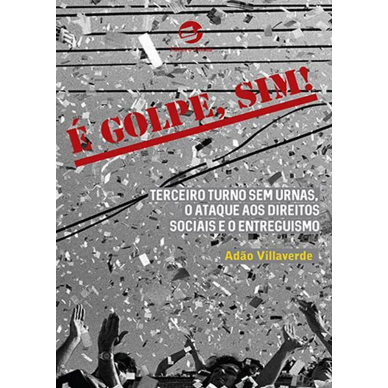 É GOLPE, SIM!